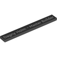 Tile 1 x 8 with 'Dagny Holm - Master Builder' Print (Black)