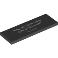 Tile 2 x 4 with 'Boy, do I hate being right all the time' Print (Black)